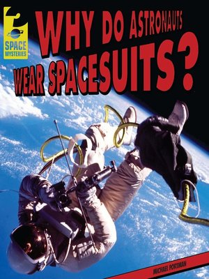 cover image of Why Do Astronauts Wear Spacesuits?